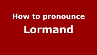 How to pronounce Lormand