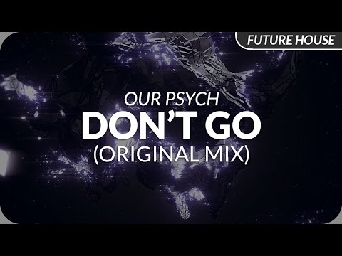 Our Psych - Don't Go (Original Mix)