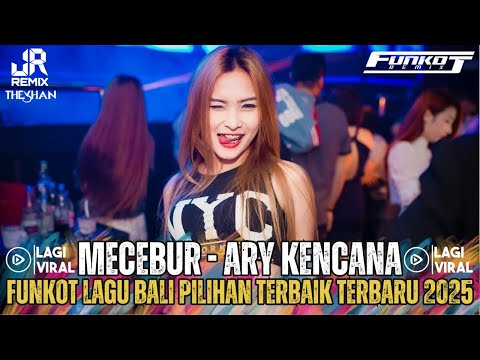 BALI BOS‼️MECEBUR ARY KENCANA | HYANG WIDHI ASIKI PINUNAS TIANG FUNKOT LAGU BALI PILIHAN 2K25