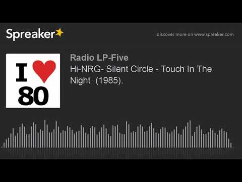 Hi-NRG- Silent Circle - Touch In The Night  (1985).