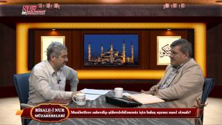 Risale-i Nur Müzakereleri - Musibetlere sabredip şükredebilmemiz için bakış açımız nasıl olmalı?