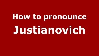 How to pronounce Justianovich