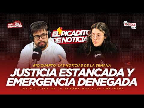 🔴 JUSTICIA ESTANCADA y EMERGENCIA DENEGADA en RÍO CUARTO | #ELPICADITODENOTICIAS x #PAISGENEROSO