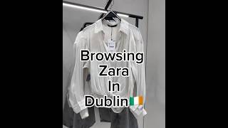 Browsing Zara in Dublin Ireland. #Shorts #Shopping. ￼