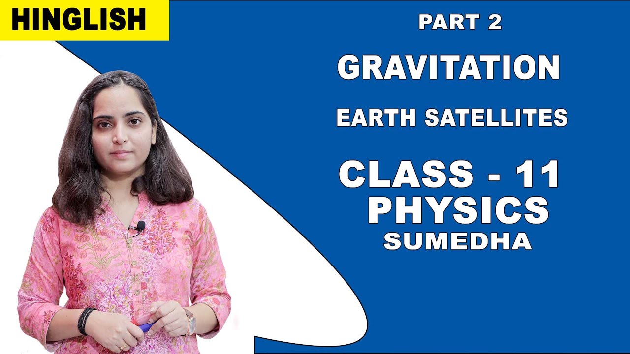 Gravitation | Class 11 Physics | Earth Satellites | CBSE | NCERT