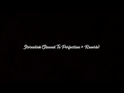 Stereolink (Slowed To Perfection + Reverb)