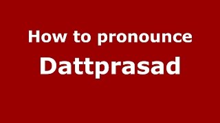 How to pronounce Dattprasad