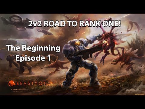 StarCraft 2: The Beginning (2v2) - Road to Rank ONE Episode 1