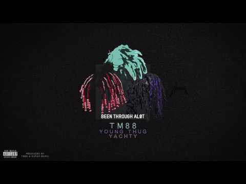TM88, Young Thug, Lil Yachty - Been Thru A Lot (Audio)