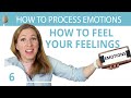 Willingness How To Feel Your Feelings 6 30 How To Process Emotions