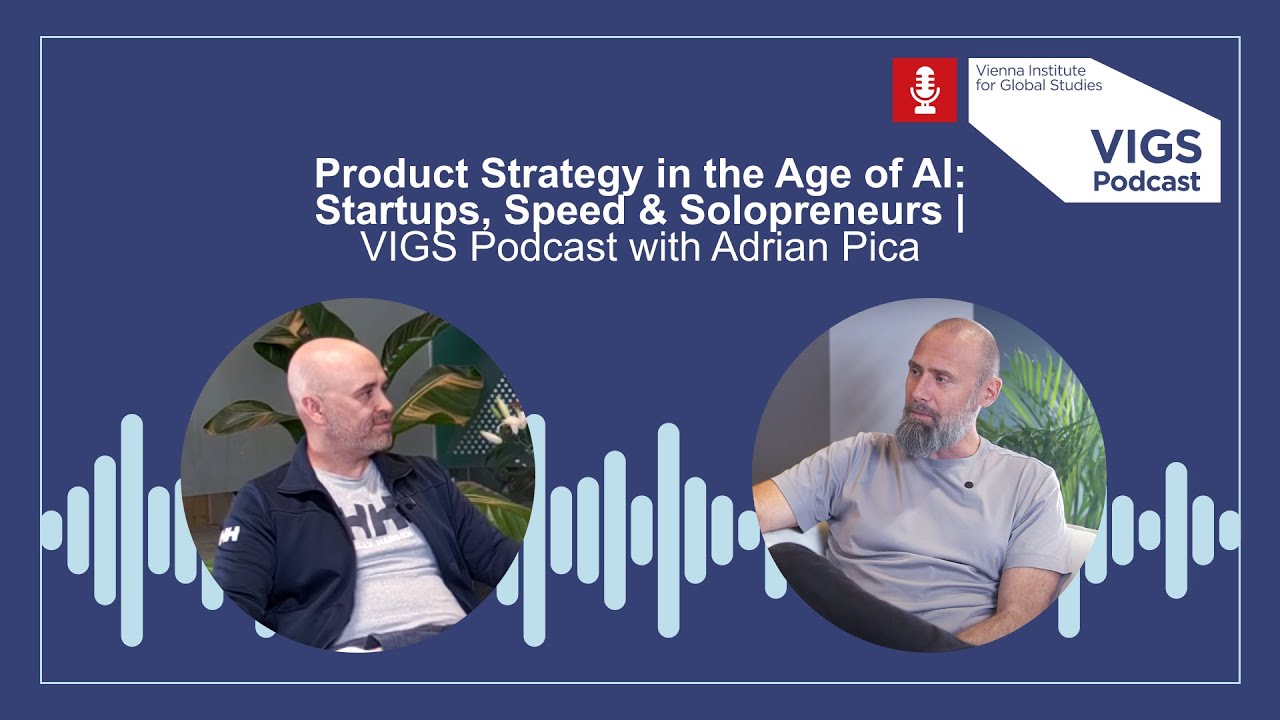 Product Strategy in the Age of AI: Startups, Speed & Solopreneurs | VIGS Podcast with Adrian Pica