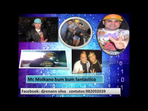 DJ Renan silva - MC Moikano-bum bum fantastico