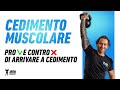 CEDIMENTO MUSCOLARE | PRO E CONTRO DI ARRIVARE A CEDIMENTO