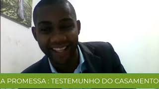 A PROMESSA- TESTEMUNHO DO CASAMENTO