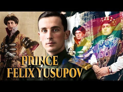 Prince Felix Yusupov: The Gay Prince Behind Rasputin’s Murder