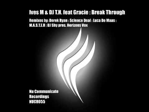 DJ Ives M & DJ T.H. feat. Gracie - Break Through (Derek Ryan Remix)