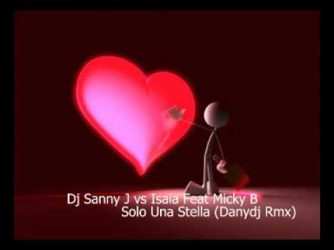 Dj Sanny J vs Isaia Feat Micky B    Solo Una Stella Danydj Rmx