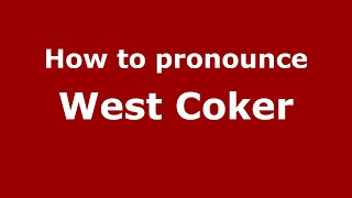 How to pronounce West Coker