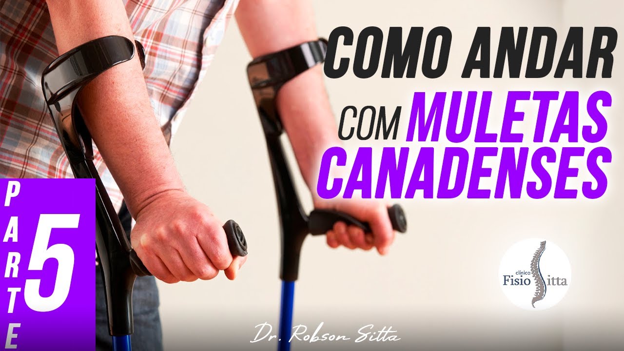 COMO USAR MULETAS CANADENSES PARA CAMINHAR? TREINO DE MARCHA Clínica de Fisioterapia Dr Robson Sitta