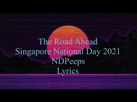 NDPeeps NDP 2021 - The Road Ahead (Lyrics)