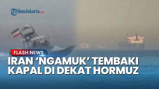 Iran Ngamuk Tembaki Kapal di Hormuz seusai Trump Umumkan Perpanjang Gencatan Senjata Secara Sepihak