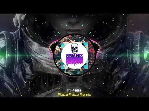 M Kees - Roca Roca Remix