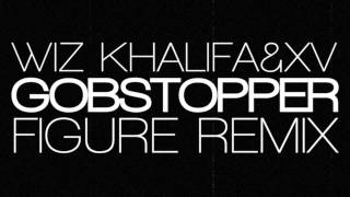 Wiz Khalifa & XV - Gobstopper (FIGURE Remix)
