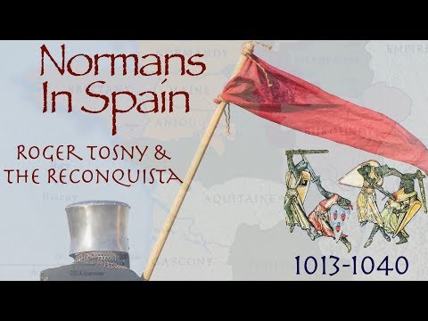 Normans in Spain // Roger Tosny & The Reconquista (1013-1040)