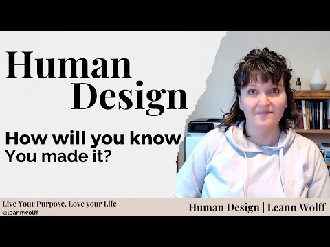 Human Design and Mindset - How will you know you made it?