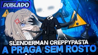 [DUBLADO] Slenderman Creppypasta, A PRAGA Sem ROSTO! ⚠️ | O Filme | Gacha Life