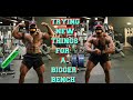 New Method To A Bigger Bench! | Trying New Things