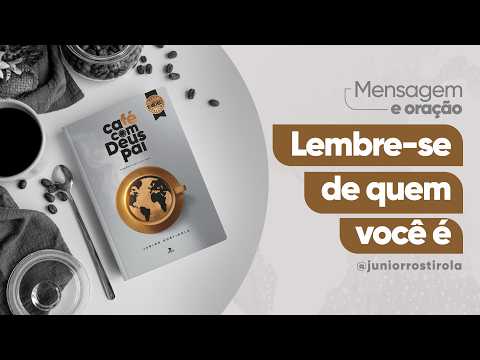 PodCast Café com Deus Pai | Lembre-se De Quem Você É