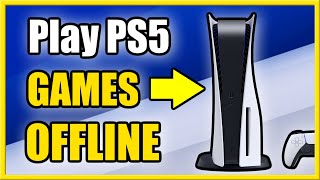 How to Play PS5 Games Offline (Fast Tutorial)