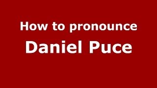 How to pronounce Daniel Puce