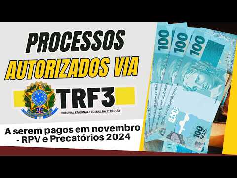 PAGAMENTOS DA JUSTIÇA - TRF3 - PROCESSOS APTOS A RECEBER EM NOVEMBRO - RPV E PRECATÓRIOS  2024