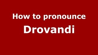 How to pronounce Drovandi