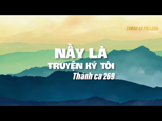 THÁNH CA 269 | NẦY LÀ TRUYỆN KÝ TÔI | KARAOKE THÁNH CA TIN LÀNH