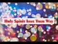 HOLY SPIRIT HAVE YOUR WAY  by  LEELAND