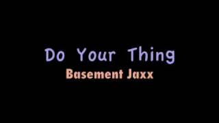 Basement Jaxx - Do Your Thing