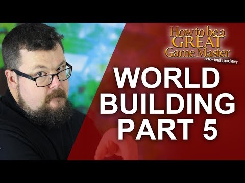 GREAT GM: World building for your rpg session - creating your rpg world Part 5 - game master tips