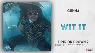Gunna - Wit It (Drip or Drown 2)