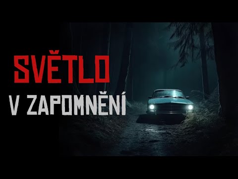 SVĚTLO V ZAPOMNĚNÍ | creepypasta [CZ]