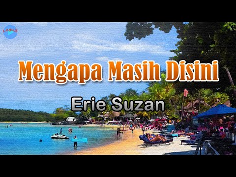 Mengapa Masih Disini - Erie Suzan (lirik Lagu)  ~ ku tak akan hentikan langkahmu