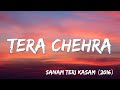 Tera Chehra Sanam Teri Kasam Arijit Singh Lyrics