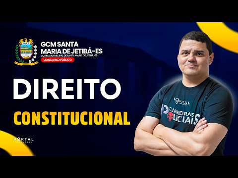 CONCURSO GCM SANTA MARIA DO JETIBÁ/ES: DIREITO CONSTITUCIONAL | Com o Profº. Rafael Almeida