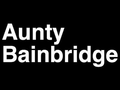 How to Pronounce Aunty Bainbridge Salad Fingers Cartoon Web Video Series Cast Characters