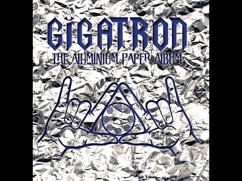 Gigatron - The Aluminium Paper Album (2017) Full Album