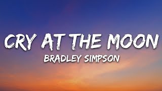 Bradley Simpson - Cry at the Moon (Lyrics)