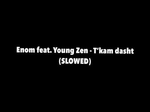 Enom feat. Young Zen - T‘kam dasht (SLOWED)