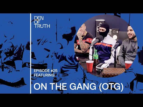 DenofTruth #25 I On The Gang (OTG)